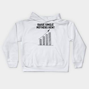 Raise Single Mothers Rent Kids Hoodie